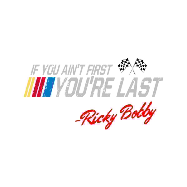 Vintage Ricky BobbyIf You Aint First, Youre LastSuperior Gra | Inspire ...