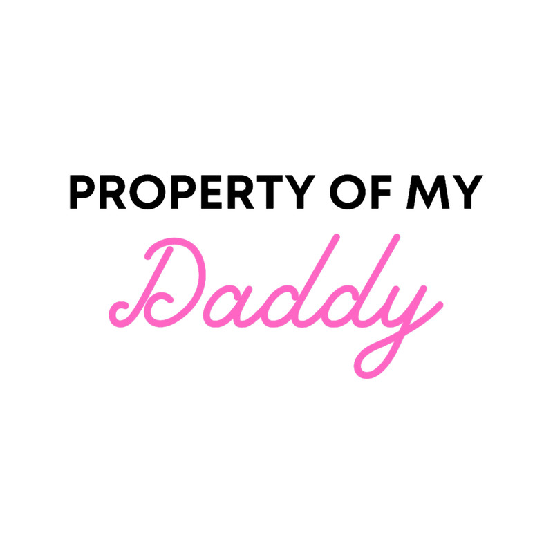 Property of My Daddy - BDSM, Bondage, Kink, Fetish - Black Text.png
