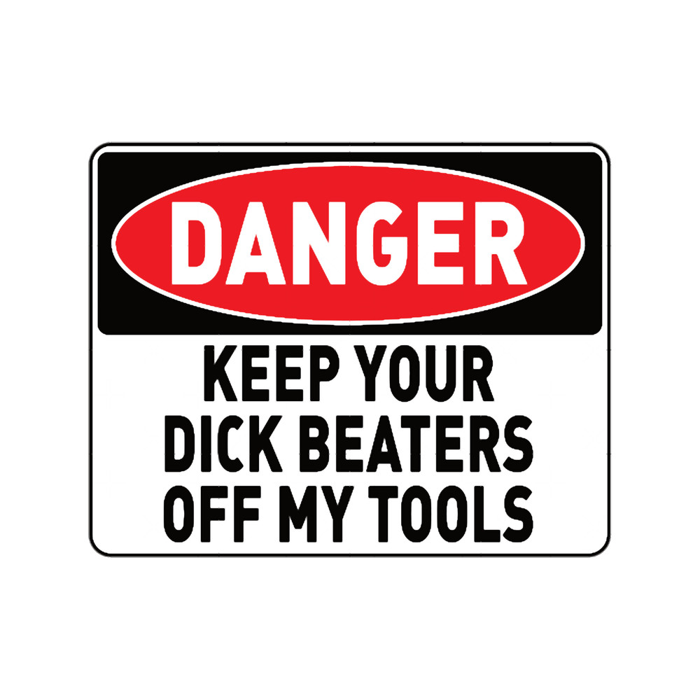 Danger keep your dick beaters off my tools , funny hard hat.png
