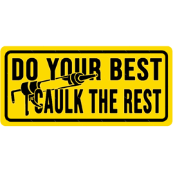 do your best caulk the rest construction phrase