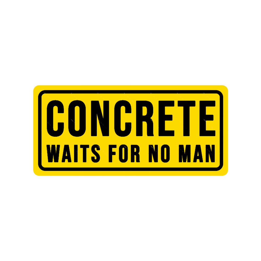 funny concrete waits for no man construction phrase.png