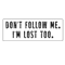 funny do_t follow me I_m lost.png