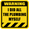 I Did all The Plumbing Myself Warning.png