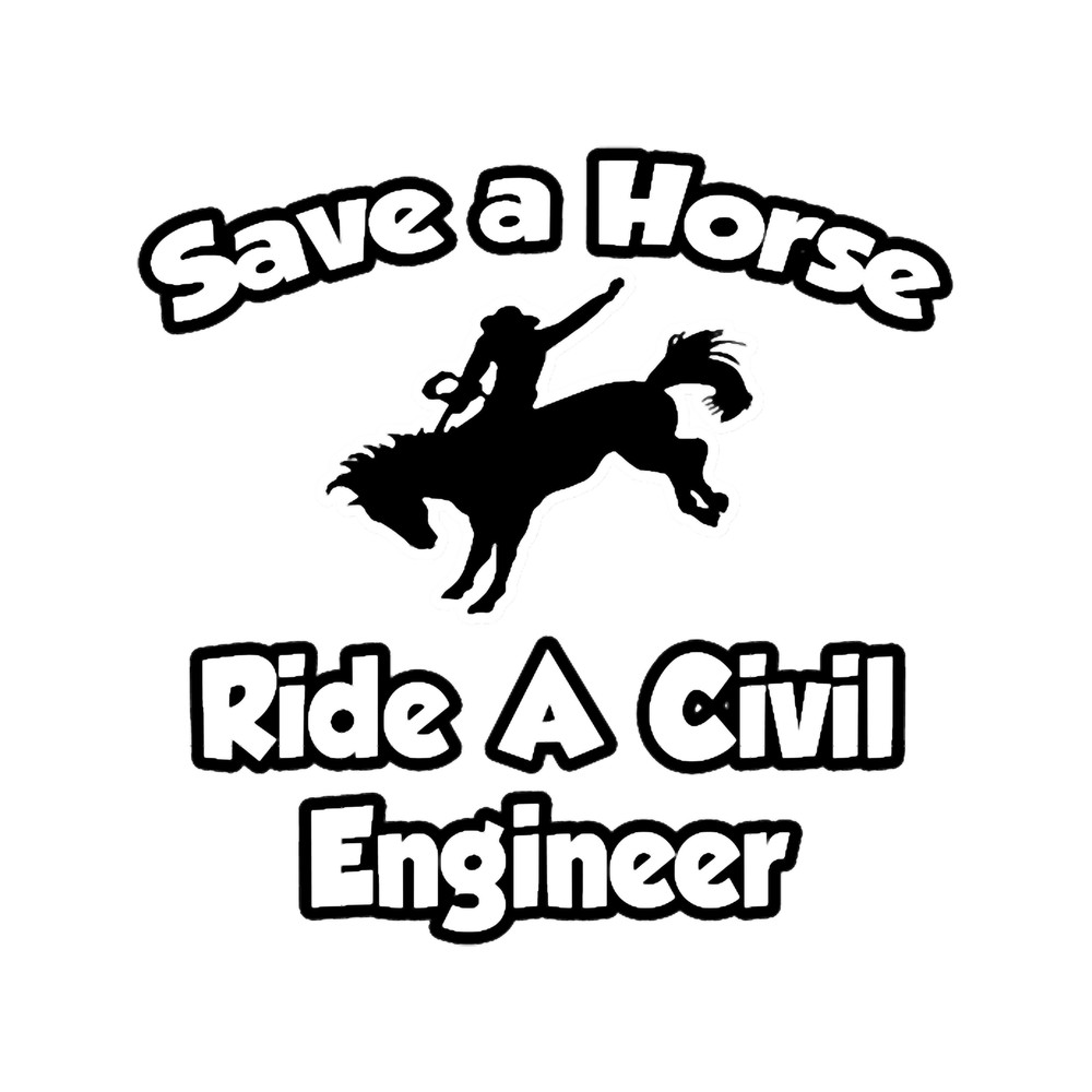 Save A Horse, Ride A Civil Engineer.png