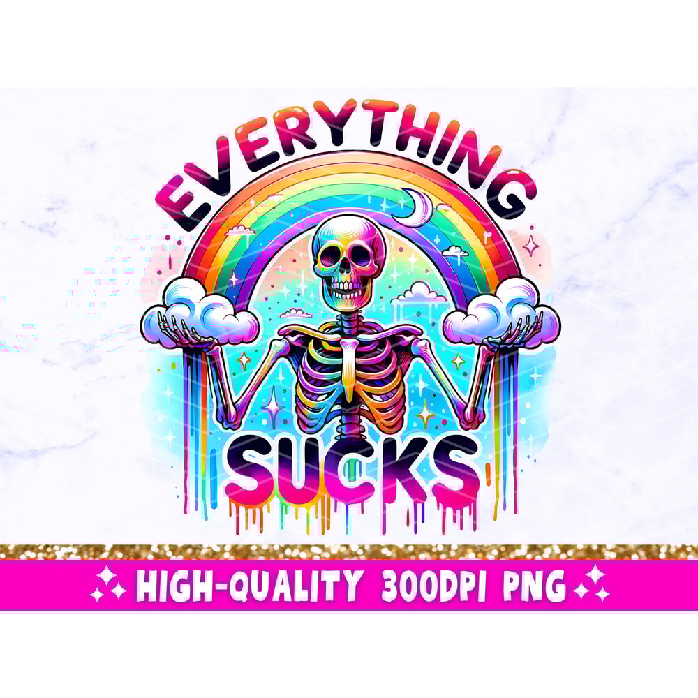 Everything Sucks PNG, Sarcastic Skeleton Sublimation Design, Trendy Skull Funny Skeleton Clipart, Snarky T-Shirt Mug Tote Digital Download.jpg