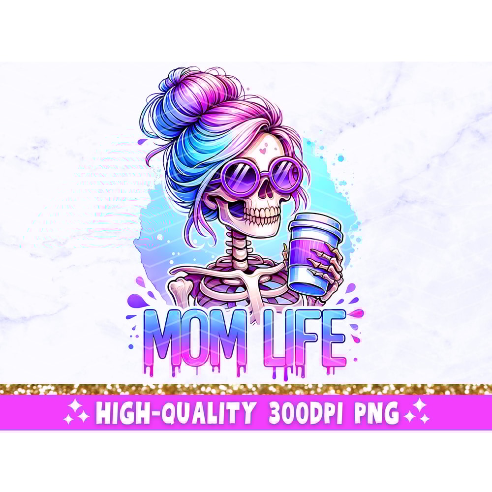 Mom Life Funny PNG, Sarcastic Mama Skeleton Sublimation Design, Trendy Skull Mother Sassy Skeleton T-Shirt Mug Tote PNG, Digital Download 1.jpg