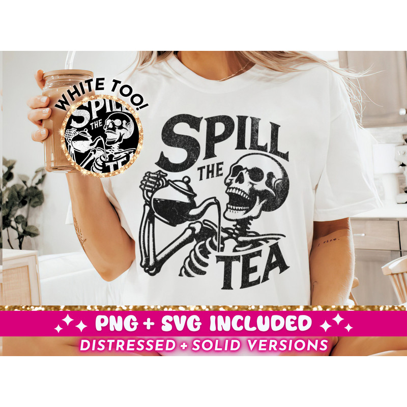Spill The Tea Funny SVG PNG, Sarcastic Skeleton Sublimation Design, Witchy Trendy Skull Popular T-Shirt Png SVG Cut File, Digital Download 1.jpg