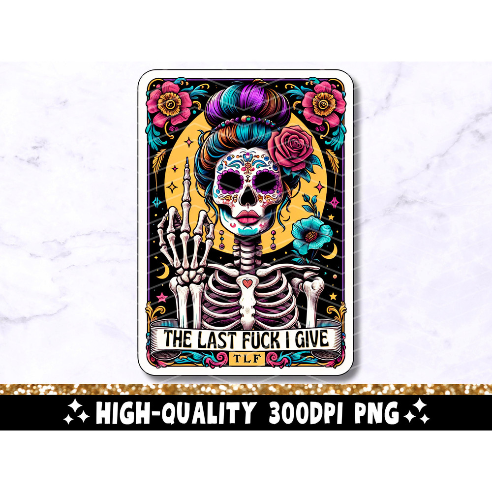 The Last Fuck I Give Funny Tarot Card PNG, Sarcastic Sweary Skeleton Skull Trendy Sublimation Design, Sassy Witchy T-Shirt PNG File Download.jpg
