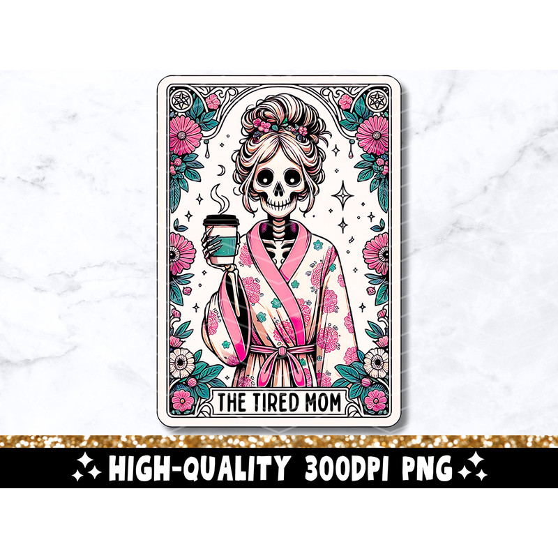 The Tired Mom Funny Tarot Card PNG, Woman Skeleton Mother Sublimation Design, Witchy Vibes Skull Mama T-Shirt Mug PNG File, Digital Download.jpg