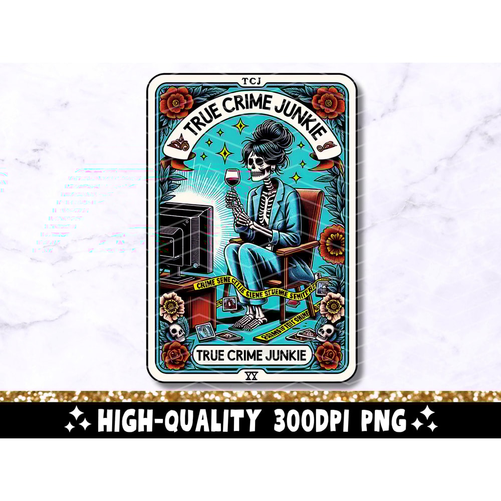 The True Crime Junkie Tarot Card PNG, Trendy Skeleton Sublimation Design, Witchy Crime Lover Funny Tarot T-Shirt Mug PNG, Digital Download 1.jpg