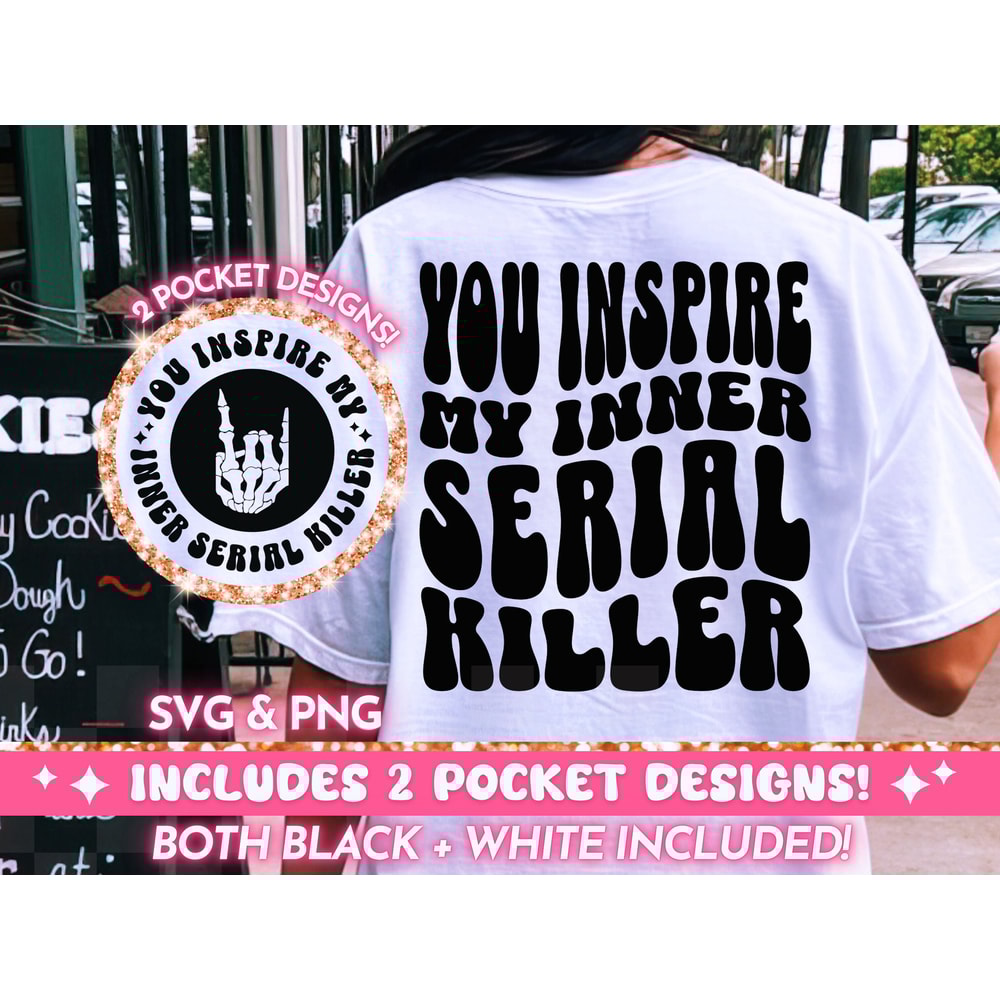 You Inspire My Inner Serial Killer PNG SVG, Funny Retro Adult Humor Funny Quote Svg Png Design, Sarcastic Wavy Letters T-Shirt PNG For Women.jpg