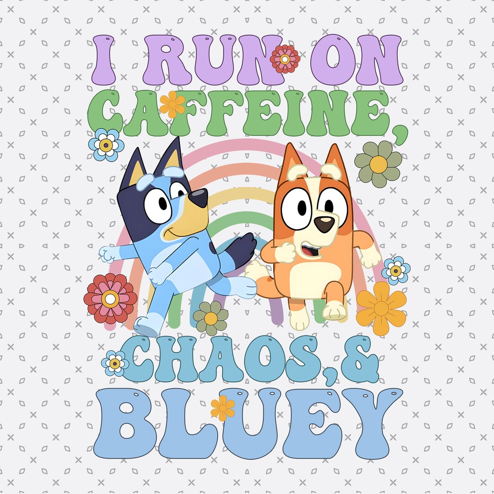 I run on caffeine, chao's bluey PNG, Bluey Family Png, Decal Files, Bluey Dad PNG, Bluey Mom Png, Bluey Friends, Bluey PNG.jpg