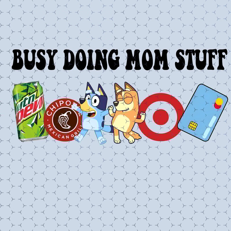 Busy Doing Mom Stuff Png, Bluey Mum PNG, Bluey Family Png, Bluey Dad PNG, Bluey Mom Png, Bingo Friends, Bluey PNG.jpg