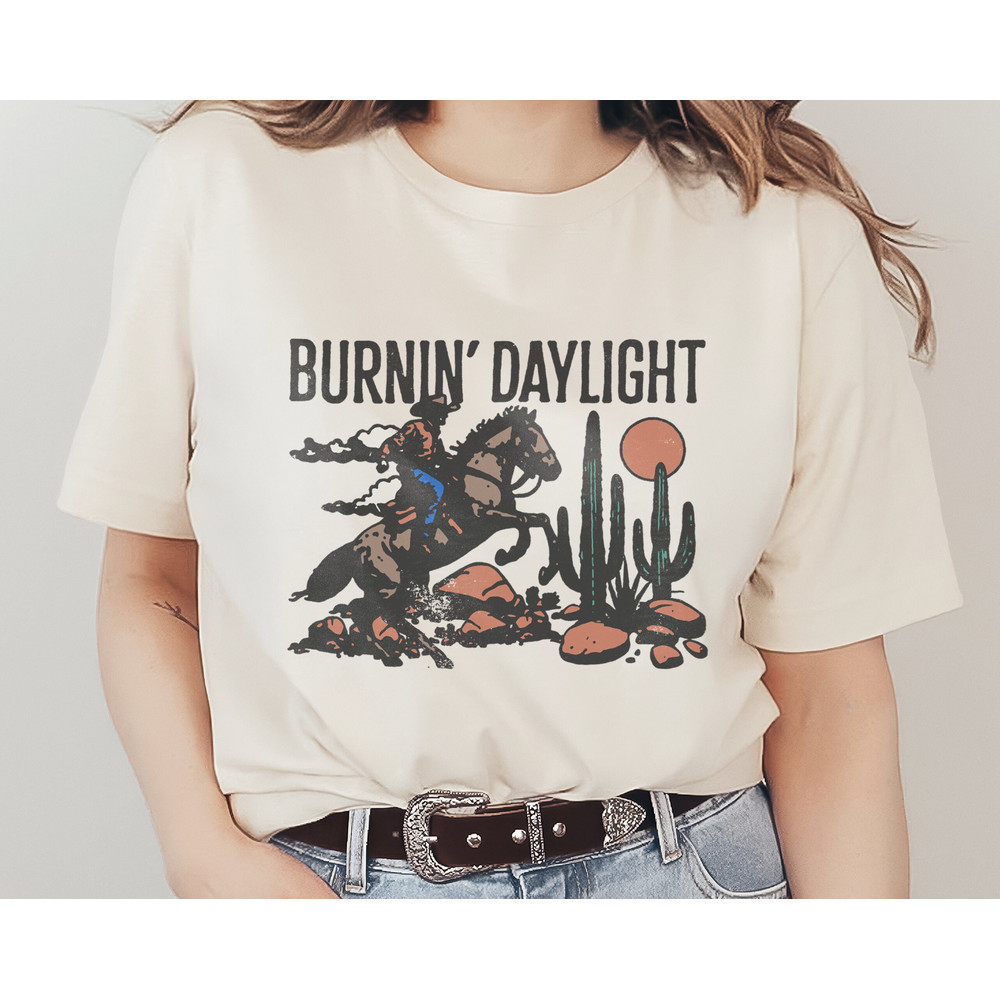 Burnin' Daylight Graphic T-Shirt Vintage Western Desert Cowboy Southern Country Cactus Phrase & Saying Retro Unisex Men's Women's Tee.jpg