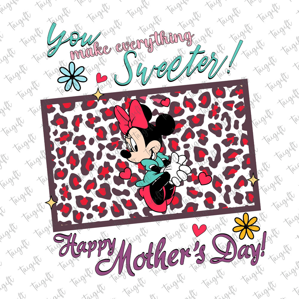 You Make Everything Sweeter Happy Mother's Day Svg, Mom Life Svg, Mama Mouse Svg, Best Day Ever, Mother's Day Mouse and Friends,Gift for Mom.jpg