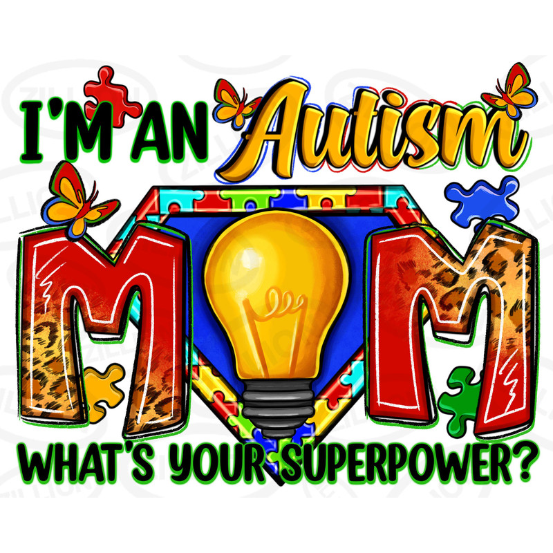 I'm an Autism mom what's your superpower png sublimation design download, Autism Awareness png, Autism png, sublimate designs download.jpg