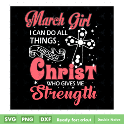march girl i can do all things through christ who gives me strength svg digital file, happy birthday svg digital file