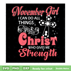 november girl i can do all things through christ who gives me strength svg digital file, happy birthday svg digital file