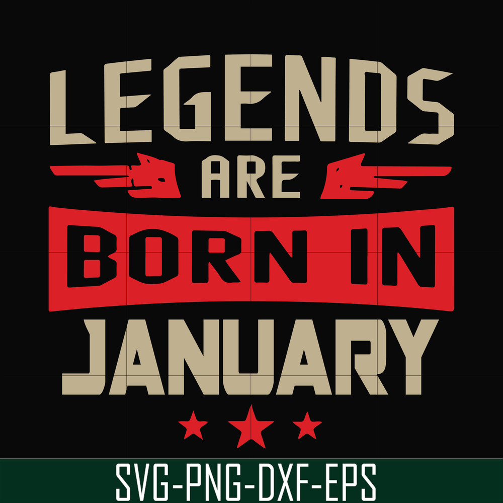 BD0137-Legends are born in january svg, birthday svg, png, dxf, eps digital file BD0137.jpg