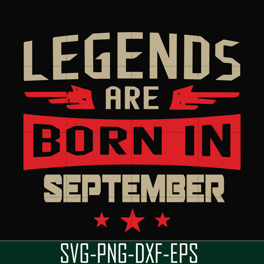 BD0143-Legends are born september svg, birthday svg, png, dxf, eps digital file BD0143.jpg