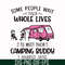 CMP040-Some people wait their whole lives to meet their camping buddy i married mine svg, png, dxf, eps digital file CMP040.jpg