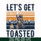 CMP075-let's get toasted , bear retro vingtage svg, png, dxf, eps digital file CMP075.jpg