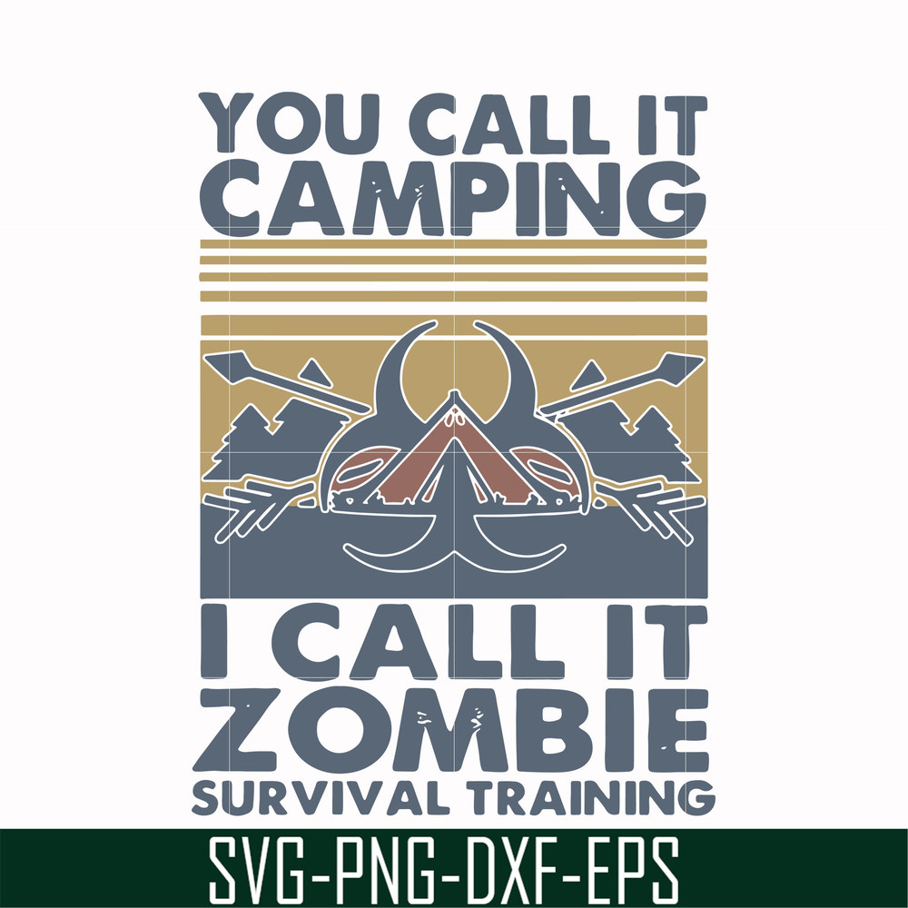 CMP079-You call it camping i call it zombie survival training svg, png, dxf, eps digital file CMP079.jpg