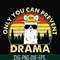 CMP088-Only you can prevent drama svg, camping svg, png, dxf, eps digital file CMP088.jpg