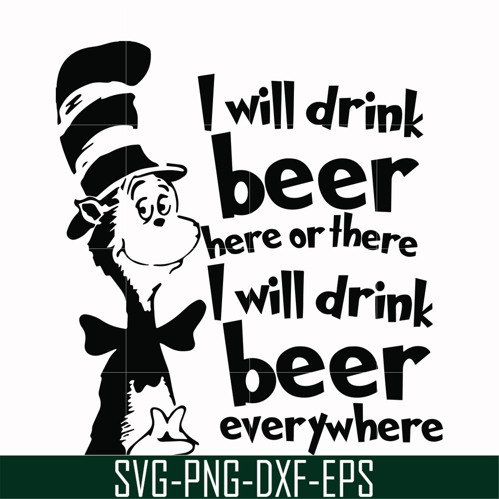 DR00026-I will drink beer here or there I will drink beer everywhere svg, png, dxf, eps file DR00026.jpg