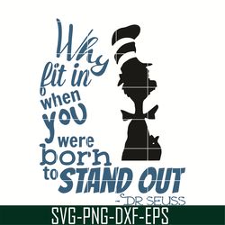 why fit in dr seuss quote svg, why fit in when you were born to stand out svg, dr svg, png, dxf, eps digital file dr0501
