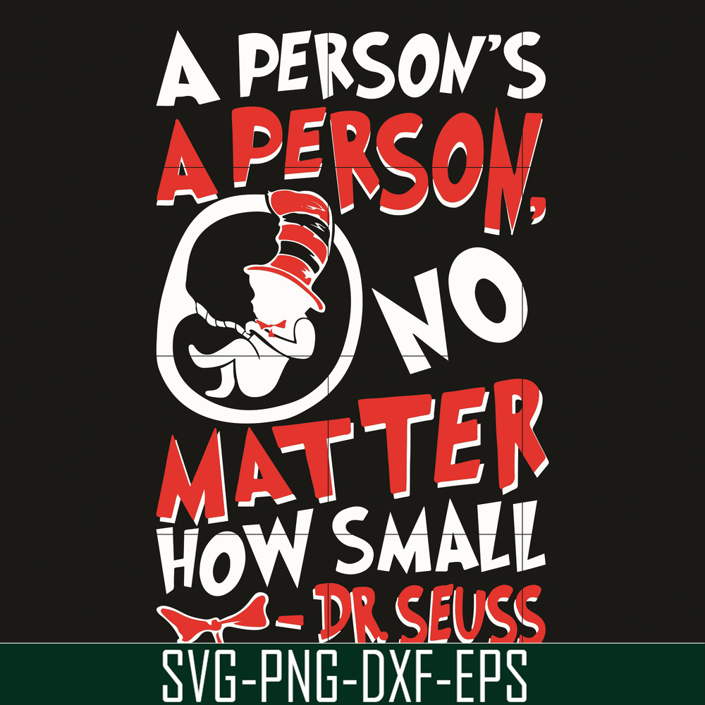 DR0701218-A person's a person svg, No matter how small svg, dr seuss svg, dr svg, png, dxf, eps digital file DR0701218.jpg