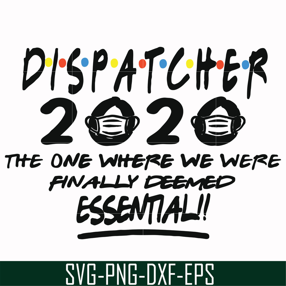 FN0001017-Dispatcher 2020 the one where we were finally deemed essential svg, png, dxf, eps file FN0001017.jpg