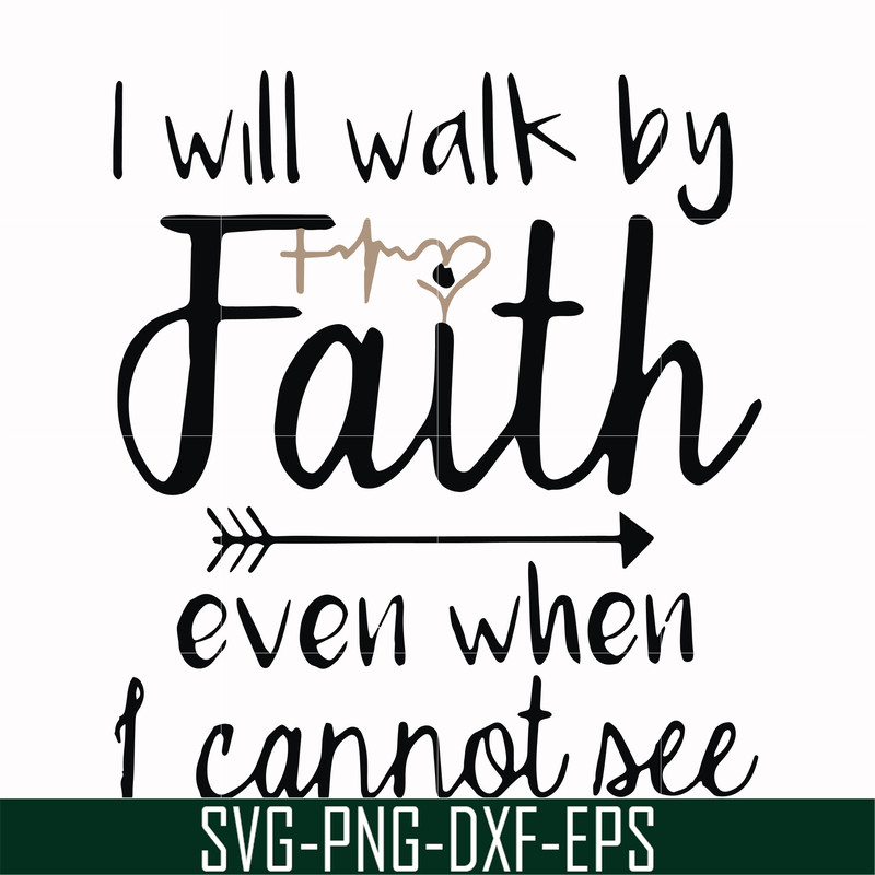 FN000174-I will walk by faith even when I cannot see svg, png, dxf, eps file FN000174.jpg