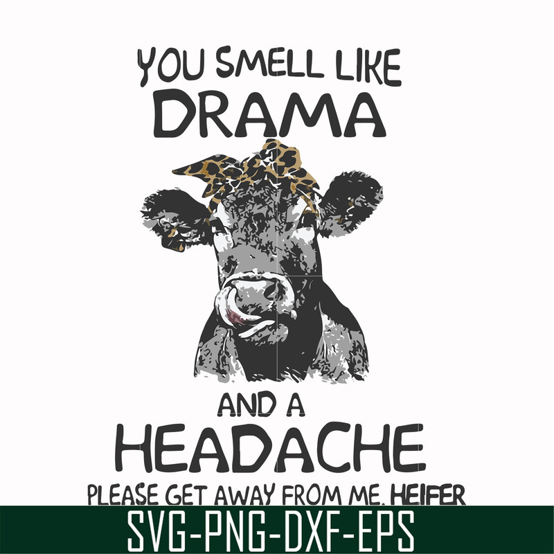 FN000184-You smell like drama and a headache please get away from me svg, png, dxf, eps file FN000184.jpg