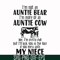 FN000266-I'm not an auntie bear I'm more of an auntie cow Uke I'm pretty chill but I'll kick you in the face if you mess with my niece svg, png, dxf, eps file F