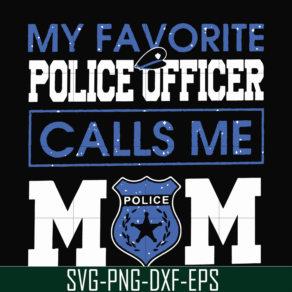 FN000328-My favorite police officer calls me mom svg, png, dxf, eps file FN000328.jpg