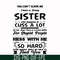 FN00033-You can't scare me I have a crazy sister who happens to cuss a lot she has anger issues a serious dislike for stupid people svg, png, dxf, eps file FN00