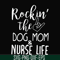 FN000333-Rockin' the dog mom & nurse life svg, png, dxf, eps file FN000333.jpg