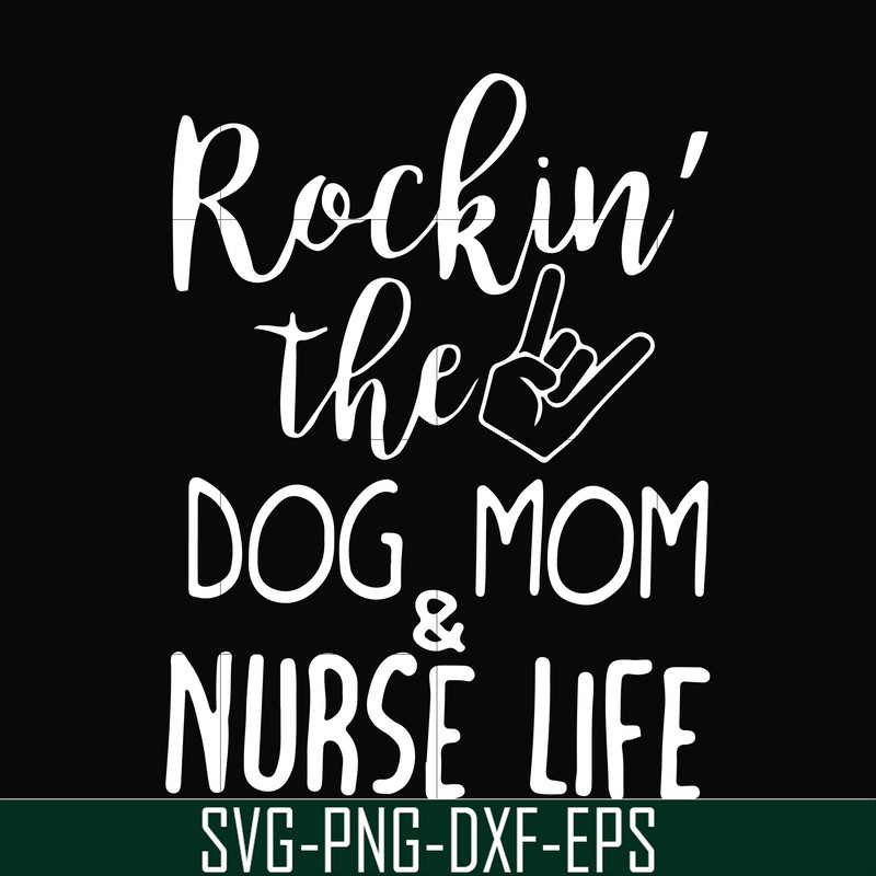FN000333-Rockin' the dog mom & nurse life svg, png, dxf, eps file FN000333.jpg