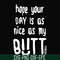 FN000340-Hope your day is as nice as my butt svg, png, dxf, eps file FN000340.jpg