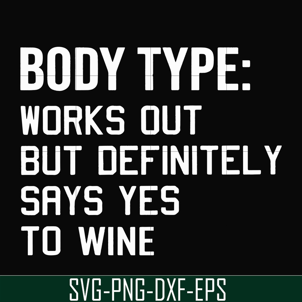 FN000366-Body type works out but definitely says yes to wine svg, png, dxf, eps file FN000366.jpg