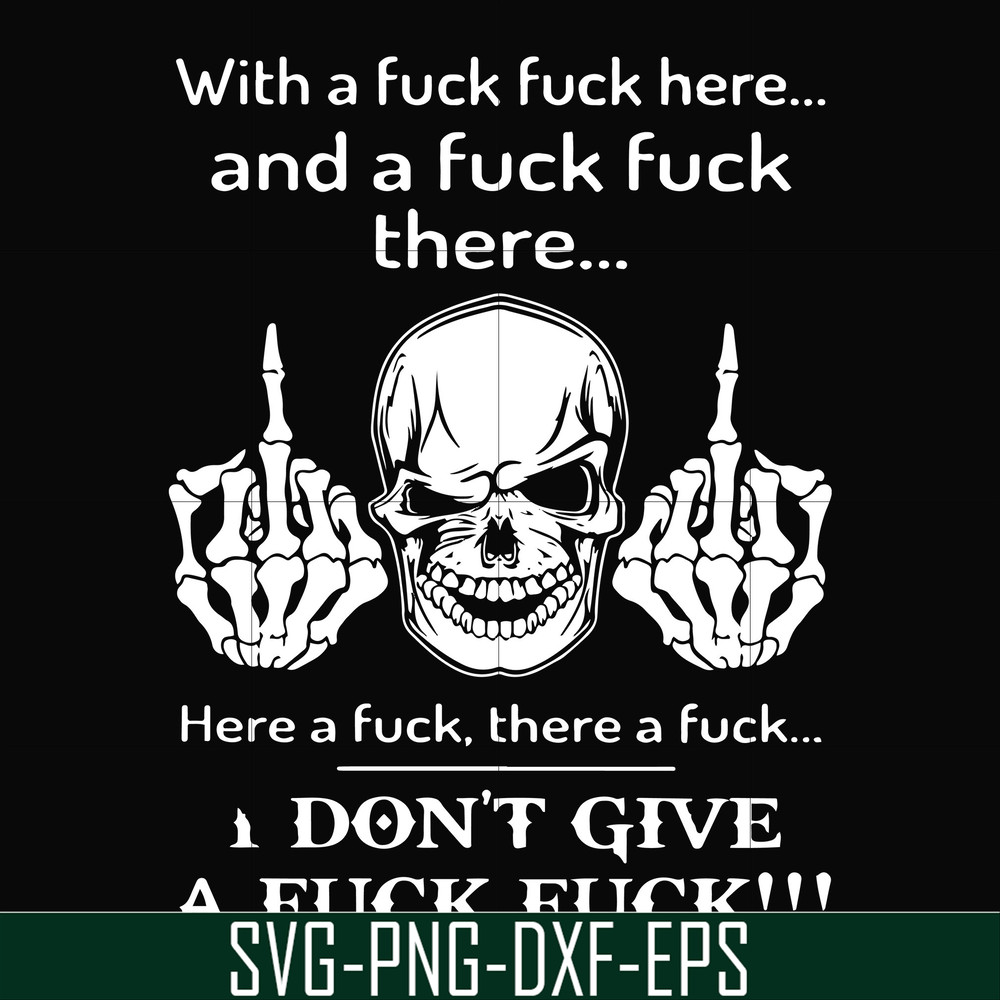 FN000369-With a fuck fuck here and a fuck fuck there I don't give a fuck fuck svg, png, dxf, eps file FN000369.jpg