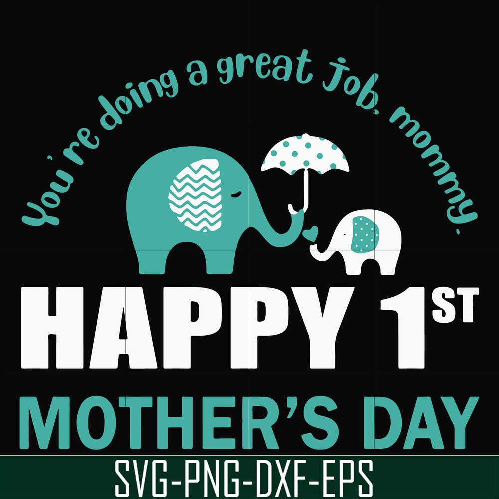 FN000405-You're doing a great job morning happy 1st mother's day svg, png, dxf, eps file FN000405.jpg
