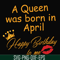 FN00042-A Queen was born in April Happy Birthday to me svg, png, dxf, eps file FN00042.jpg