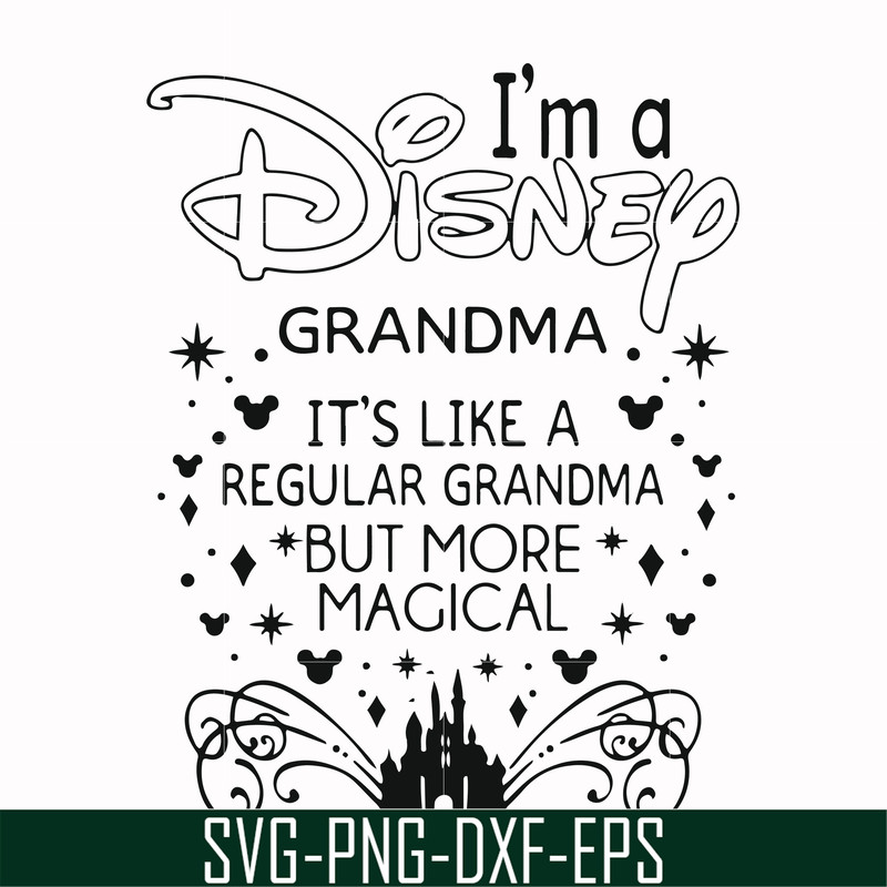 FN000424-I'm a Disney grandma it's like a regular grandma but more magical svg, png, dxf, eps file FN000424.jpg