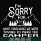FN00044-I'm sorry for what I said while we were trying to park the camper svg, png, dxf, eps file FN00044.jpg