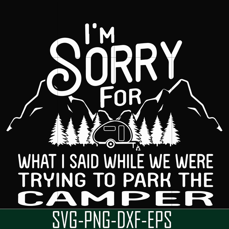 FN00044-I'm sorry for what I said while we were trying to park the camper svg, png, dxf, eps file FN00044.jpg