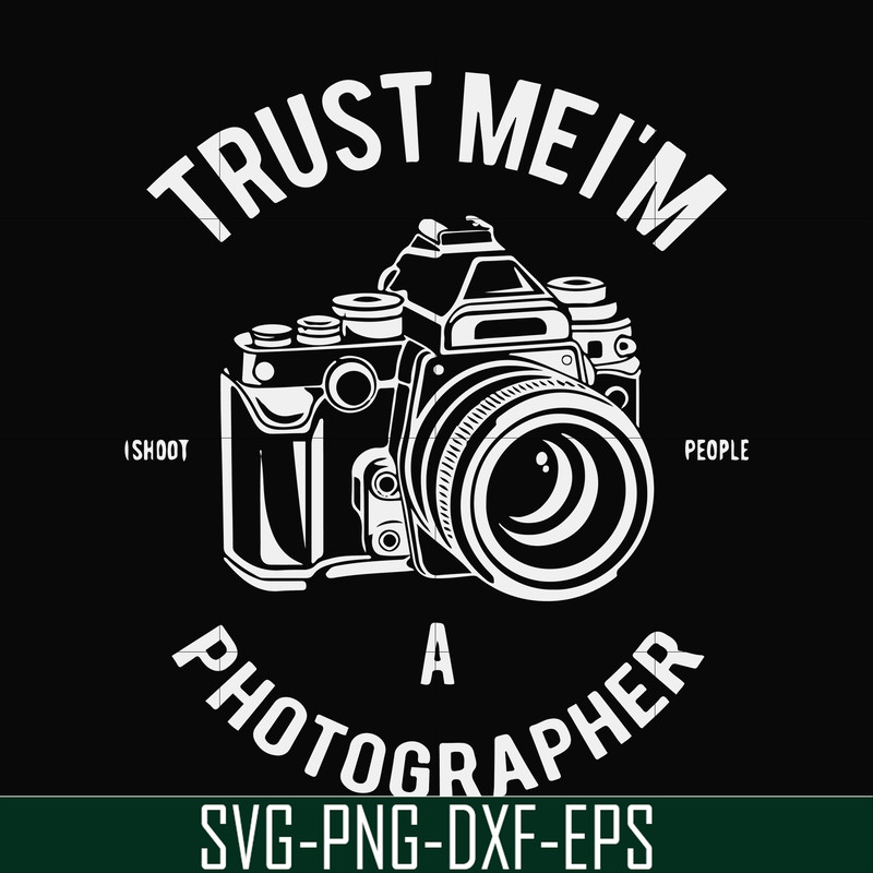 FN000459-Trust mei'm a photographer svg, png, dxf, eps file FN000459.jpg