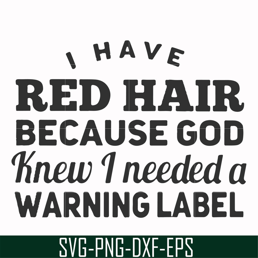 FN000474-I have red hair because God knew I needed a warning label svg, png, dxf, eps file FN000474.jpg