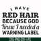 FN000474-I have red hair because God knew I needed a warning label svg, png, dxf, eps file FN000474.jpg